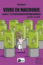 Vivre En Macronie Tome 7 : Le Réarmement Démographique