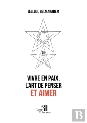 Vivre En Paix, L'Art De Penser Et Aimer
