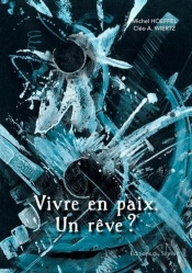 Vivre En Paix, Un Reve ? Reflexions Et Poesies-Francais