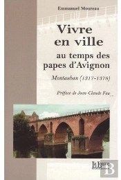 Vivre En Ville Au Temps Des Papes D'Avignon : Montauban (1317-1378)
