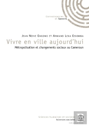 Vivre En Ville Aujourd'Hui ; Métropolisation Et Changements Sociaux Au Cameroun