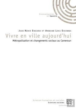 Bertrand.pt - Vivre En Ville Aujourd'Hui ; Métropolisation Et Changements Sociaux Au Cameroun