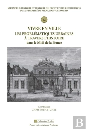 Vivre En Ville : Les Problématiques Urbaines À Travers L'Histoire Dans Le Midi De La France