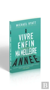 Vivre Enfin Ma Meilleure Année ; Un Plan En 5 Étapes Pour Accomplir Mes Objectifs Les Plus Audacieux