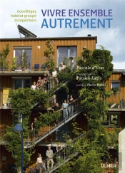 Vivre Ensemble Autrement ; Écovillages, Habitat Groupé, Écoquartiers