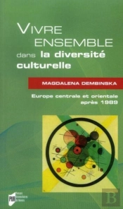 Vivre Ensemble Dans La Diversité Culturelle ; Europe Centrale Et Orientale Après 1989