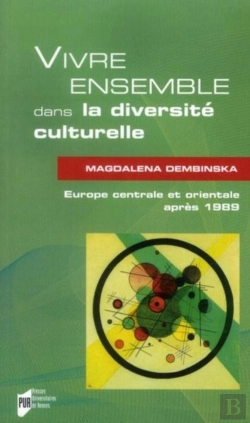 Bertrand.pt - Vivre Ensemble Dans La Diversité Culturelle ; Europe Centrale Et Orientale Après 1989
