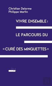 Vivre Ensemble : Le Parcours Du 'Curé Des Minguette'