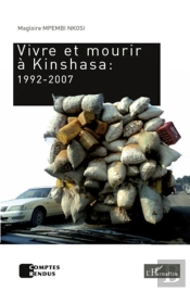 Vivre Et Mourir À Kinshasa :1992-2007