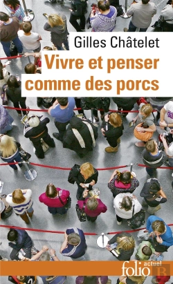 Bertrand.pt - Vivre Et Penser Comme Des Porcs : De L'Incitation À L'Envie Et À L'Ennui Dans Les Démocraties-Marchés