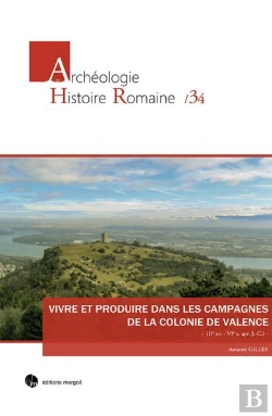Bertrand.pt - Vivre Et Produire Dans Les Campagnes De La Colonie De Valence (Iie S. Av.- Vie S. Ap. J.-C.)