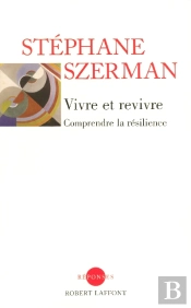 Vivre Et Revivre ; Comprendre La Resilience