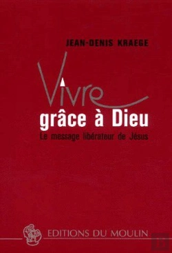 Bertrand.pt - Vivre Grâce À Dieu ; Le Message Libérateur De Jésus