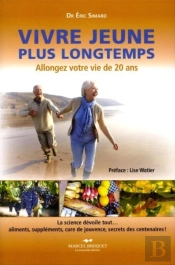 Vivre Jeune Plus Longtemps : Allongez Votre Vie De 20 Ans