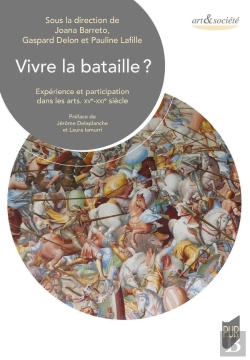 Bertrand.pt - Vivre La Bataille ? Expérience Et Participation Dans Les Arts : Xve-Xxie Siècle