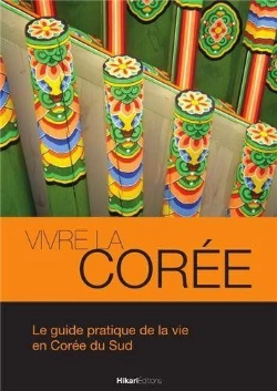 Bertrand.pt - Vivre La Corée ; Le Guide Pratique De La Corée Du Sud