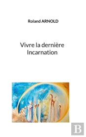 Vivre La Dernière Incarnation