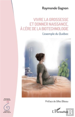 Bertrand.pt - Vivre La Grossesse Et Donner Naissance, À L'Ère De La Biotechnologie : L'Exemple Du Québec