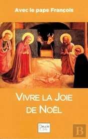 Vivre La Joie De Noël ; Avec Le Pape François (Édition 2019)