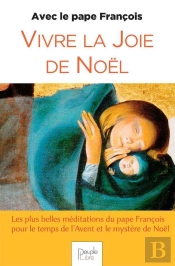 Vivre La Joie De Noël Avec Le Pape François (Édition 2020)