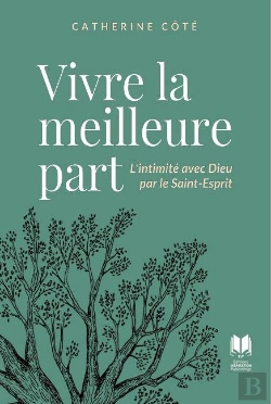 Bertrand.pt - Vivre La Meilleure Part : L'Intimité Avec Dieu Par Le Saint-Esprit