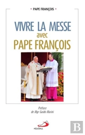Vivre La Messe Avec Les Mots De Pape Francois