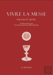 Vivre La Messe : Paroles Et Gestes (2e Édition)