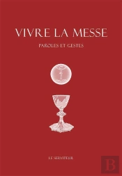 Vivre La Messe ; Paroles Et Gestes
