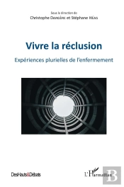 Vivre La Reclusion ; Expériences Plurielles De L'Enfermement