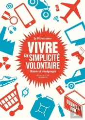 Vivre La Simplicité Volontaire ; Histoire Et Témoignages