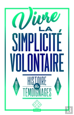Bertrand.pt - Vivre La Simplicité Volontaire ; Histoire Et Témoignages