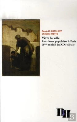 Bertrand.pt - Vivre La Ville. Les Classes Populaires À Paris (1e Moitié Du Xix Siècle)