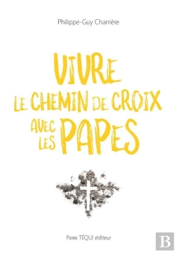 Bertrand.pt - Vivre Le Chemin De Croix Avec Les Papes