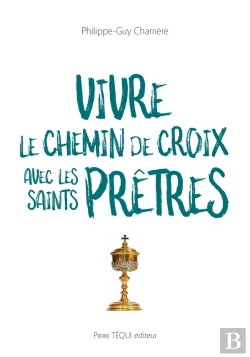 Bertrand.pt - Vivre Le Chemin De Croix Avec Les Saints Prêtres