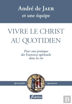 Bertrand.pt - Vivre Le Christ Dans Monde ; Pour Une Pratique Des Exercices Spirituels Dans La Vie