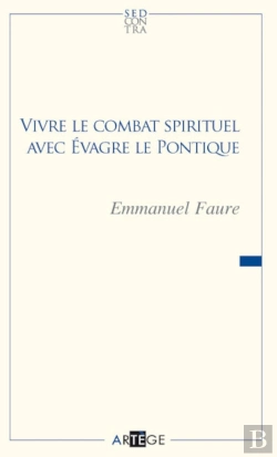 Bertrand.pt - Vivre Le Combat Spirituel Avec Evagre Le Pontique