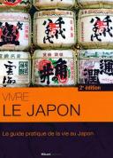 Vivre Le Japon ; Le Guide Pratique De La Vie Au Japon (2e Édition)