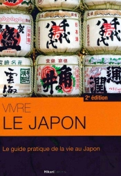 Vivre Le Japon ; Le Guide Pratique De La Vie Au Japon (2e Édition)