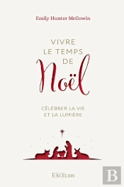Vivre Le Temps De Noël : Célébrer La Vie Et La Lumière