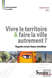 Vivre Le Territoire & Faire La Ville Autrement ? Regards Croisés Franco-Brésiliens