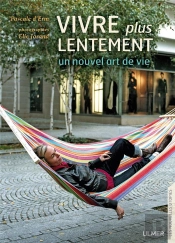 Vivre Lentement ; Un Nouvel Art De Vie