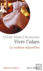 Vivre L'Islam : Le Soufisme Aujourd'Hui