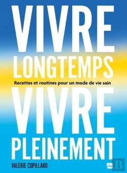 Bertrand.pt - Vivre Longtemps, Vivre Pleinement : Recettes Et Routines Pour Un Mode De Vie Sain