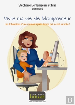 Bertrand.pt - Vivre Ma Vie De Monpreneur ; Les Tribulations D'Une Maman À Plein Temps Qui A Crée Sa Boîte!