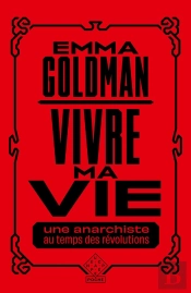Vivre Ma Vie - Une Anarchiste Au Temps Des Revolutions