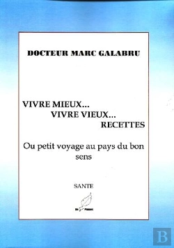 Bertrand.pt - Vivre Mieux, Vivre Vieux... Recettes ; Ou Petit Voyage Au Pays Du Bon Sens