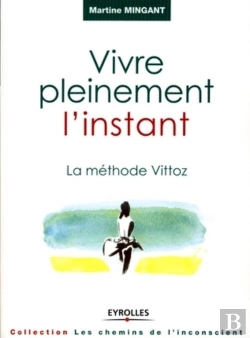 Bertrand.pt - Vivre Pleinement L'Instant - La Méthode Vittoz