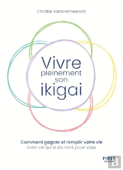 Bertrand.pt - Vivre Pleinement Son Ikigai : Comment Gagner Et Remplir Votre Vie Avec Ce Qui A Du Sens Pour Vous