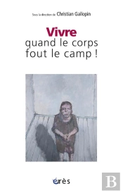 Vivre Quand Le Corps Fout Le Camp !