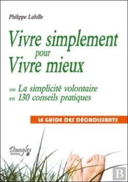 Bertrand.pt - Vivre Simplement Pour Vivre Mieux ; Ou La Simplicité Volontaire En 130 Conseils Pratiques ; Le Guide Des Décroissants